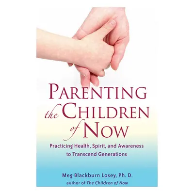 "Parenting the Children of Now: Practicing Health, Spirit, and Awareness to Transcend Generation