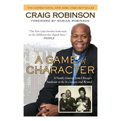 "A Game of Character: A Family Journey from Chicago's Southside to the Ivy Leagueand Beyond" - "