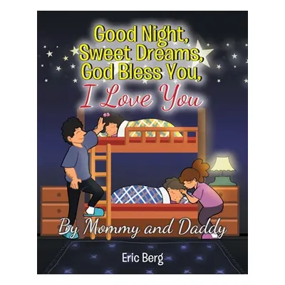 "Good Night, Sweet Dreams, God Bless You, I Love You" - "" ("Berg Eric")(Paperback)