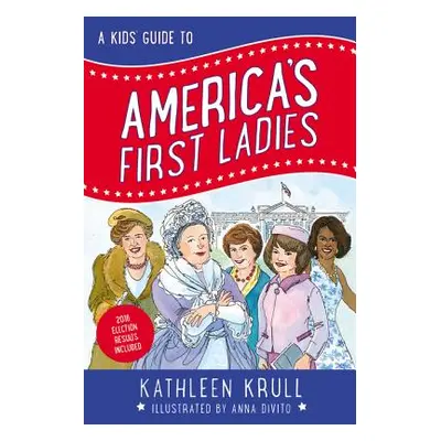 "A Kids' Guide to America's First Ladies" - "" ("Krull Kathleen")(Paperback)