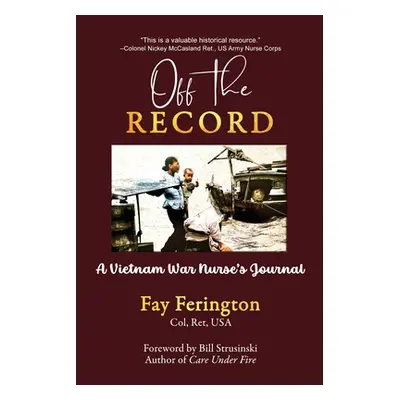 "Off the Record: A Vietnam War Nurse's Journal" - "" ("Ferington Fay")(Paperback)