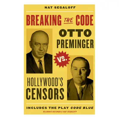 "Breaking the Code: Otto Preminger Versus Hollywood's Censors" - "" ("Segaloff Nat")(Pevná vazba