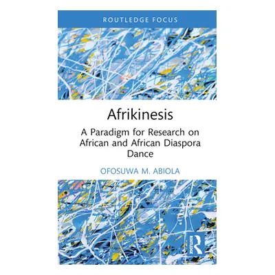 "Afrikinesis: A Paradigm for Research on African and African Diaspora Dance" - "" ("Abiola Ofosu