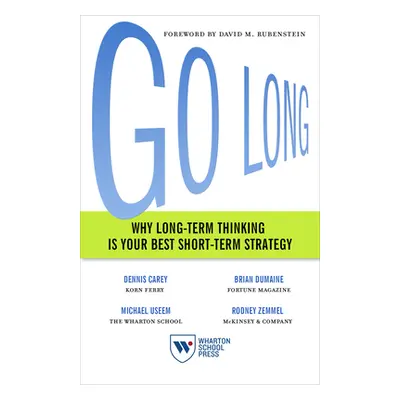 "Go Long: Why Long-Term Thinking Is Your Best Short-Term Strategy" - "" ("Carey Dennis")(Pevná v