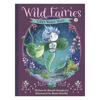 "Wild Fairies #2: Lily's Water Woes" - "" ("Dougherty Brandi")(Pevná vazba)