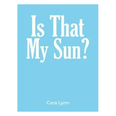 "Is That My Sun?" - "" ("Lynn Cora")(Pevná vazba)