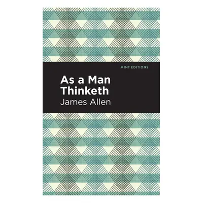 "As a Man Thinketh" - "" ("Allen James")(Paperback)