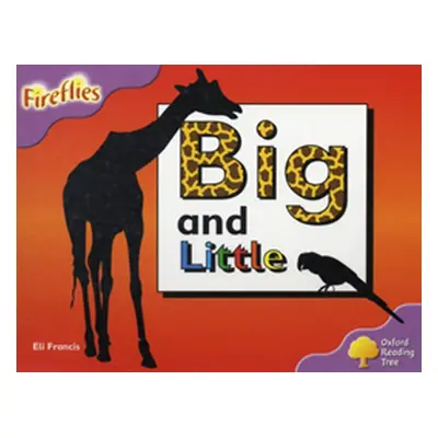 "Oxford Reading Tree: Level 1+: Fireflies: Big and Little" - "" ("Francis Eli")(Paperback / soft