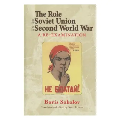 "The Role of the Soviet Union in the Second World War: A Re-Examination" - "" ("Sokolov Boris")(