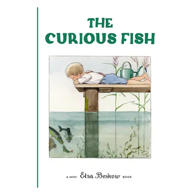 "The Curious Fish: Mini Edition" - "" ("Beskow Elsa")(Pevná vazba)