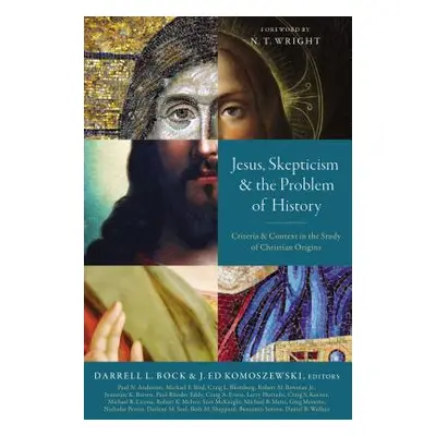 "Jesus, Skepticism, and the Problem of History: Criteria and Context in the Study of Christian O