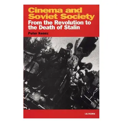 "Cinema and Soviet Society From the Revolution to the Death of Stalin" - "" ("Kenez Peter")(Pape