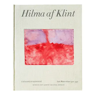 "Hilma AF Klint: Late Watercolours 1922-1941: Catalogue Raisonn Volume VI" - "" ("Af Klint Hilma