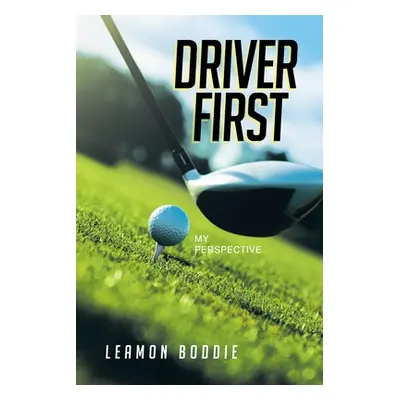 "Driver First: My Perspective" - "" ("Boddie Leamon")(Paperback)