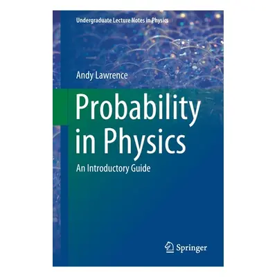 "Probability in Physics: An Introductory Guide" - "" ("Lawrence Andy")(Paperback)