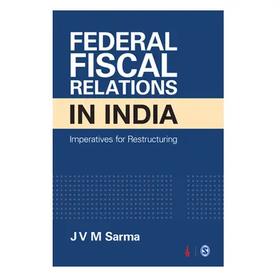 "Federal Fiscal Relations in India: Imperatives for Restructuring" - "" ("Sarma J. V. M.")(Pevná