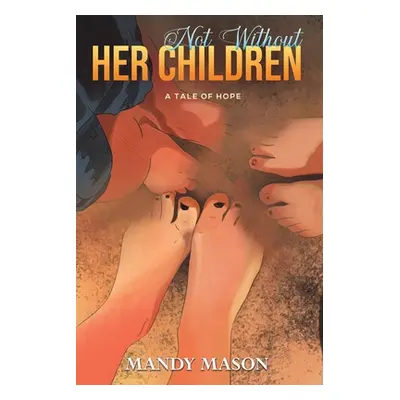 "Not Without Her Children" - "" ("Mason Mandy")(Paperback)