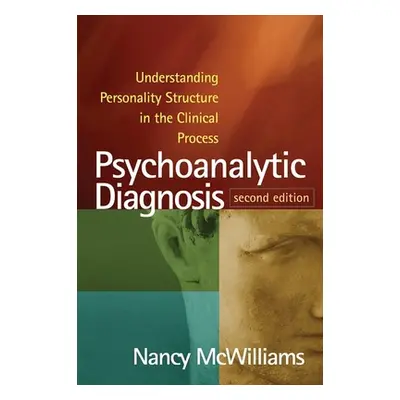 "Psychoanalytic Diagnosis, Second Edition: Understanding Personality Structure in the Clinical P