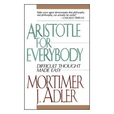 "Aristotle for Everybody" - "" ("Adler Mortimer J.")(Paperback)