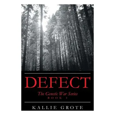 "Defect: Book 1: The Genetic War Series" - "" ("Grote Kallie")(Paperback)