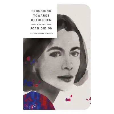 "Slouching Towards Bethlehem: Essays" - "" ("Didion Joan")(Pevná vazba)