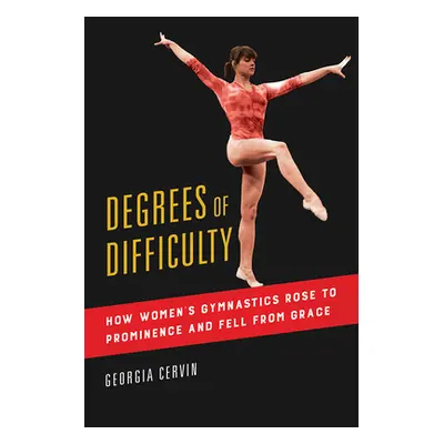 "Degrees of Difficulty, 1: How Women's Gymnastics Rose to Prominence and Fell from Grace" - "" (