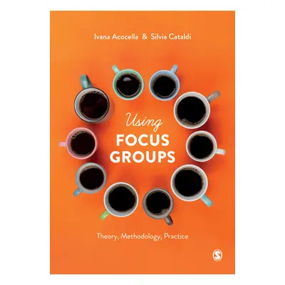 "Using Focus Groups: Theory, Methodology, Practice" - "" ("Acocella Ivana")(Paperback)