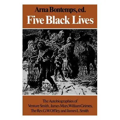 "Five Black Lives: The Autobiographies of Venture Smith, James Mars, William Grimes, the Rev. G.