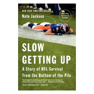 "Slow Getting Up: A Story of NFL Survival from the Bottom of the Pile" - "" ("Jackson Nate")(Pap