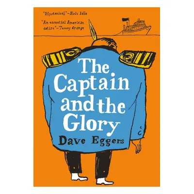 "The Captain and the Glory: An Entertainment" - "" ("Eggers Dave")(Pevná vazba)