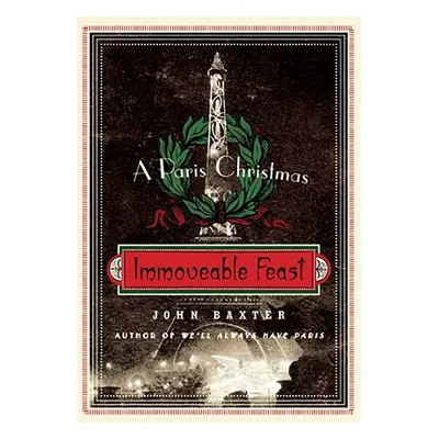 "Immoveable Feast: A Paris Christmas" - "" ("Baxter John")(Paperback)