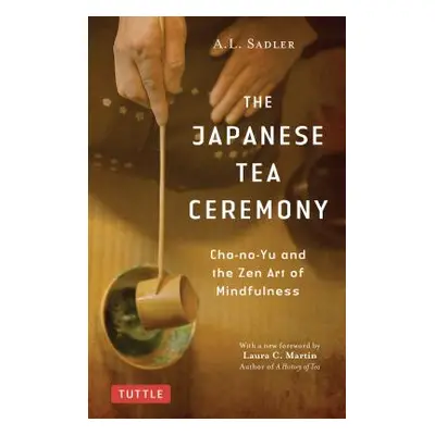 "The Japanese Tea Ceremony: Cha-No-Yu and the Zen Art of Mindfulness" - "" ("Sadler A. L.")(Pape