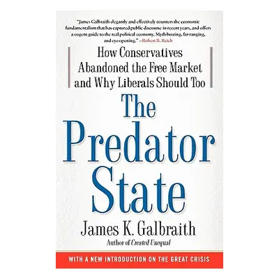 "The Predator State: How Conservatives Abandoned the Free Market and Why Liberals Should Too" - 