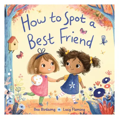 "How to Spot a Best Friend" - "" ("Birdsong Bea")(Library Binding)