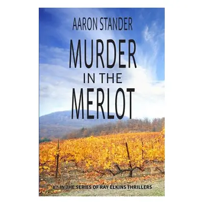 "Murder in the Merlot" - "" ("Stander Aaron")(Paperback)