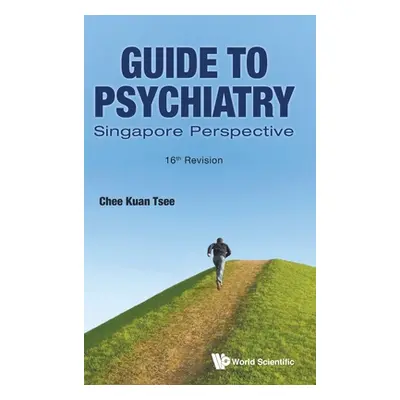 "Guide to Psychiatry: Singapore Perspective (16th Revision)" - "" ("Chee Kuan Tsee")(Pevná vazba