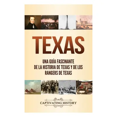 "Texas: Una gua fascinante de la historia de Texas y de los Rangers de Texas" - "" ("History Cap