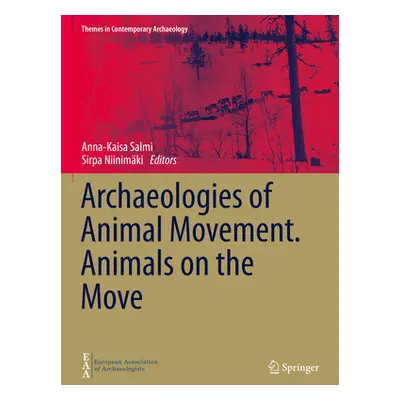 "Archaeologies of Animal Movement. Animals on the Move" - "" ("Salmi Anna-Kaisa")(Pevná vazba)