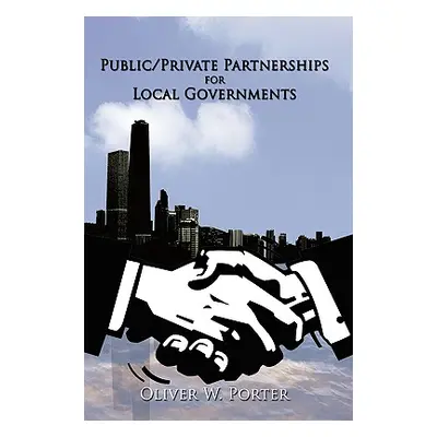 "Public/Private Partnerships for Local Governments" - "" ("Porter Oliver W.")(Paperback)