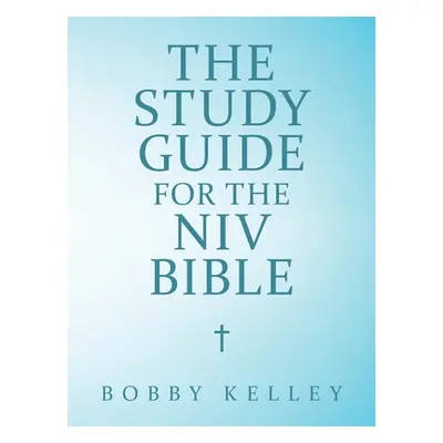 "The Study Guide for the Niv Bible" - "" ("Kelley Bobby")(Paperback)