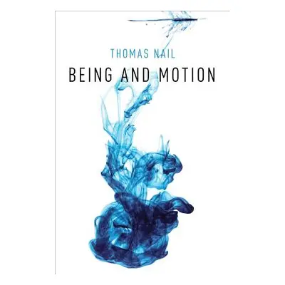 "Being and Motion" - "" ("Nail Thomas")(Paperback)