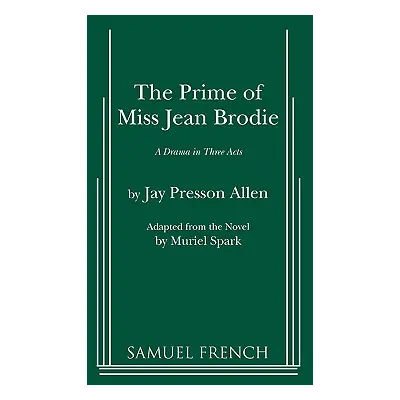 "The Prime of Miss Jean Brodie" - "" ("Allen Jay Presson")(Paperback)