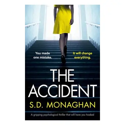 "The Accident: A gripping psychological thriller that will have you hooked" - "" ("Monaghan S. D