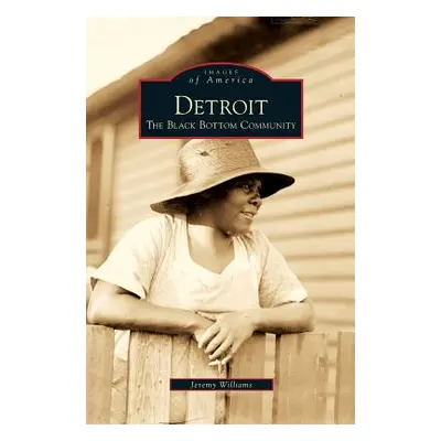 "Detroit: The Black Bottom Community" - "" ("Williams Jeremy")(Pevná vazba)