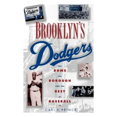 "Brooklyn's Dodgers: The Bums, the Borough, and the Best of Baseball, 1947-1957" - "" ("Prince C