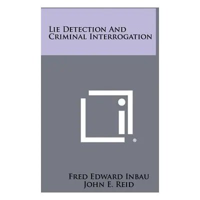 "Lie Detection And Criminal Interrogation" - "" ("Inbau Fred Edward")(Paperback)