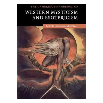 "The Cambridge Handbook of Western Mysticism and Esotericism" - "" ("Magee Glenn Alexander")(Pap