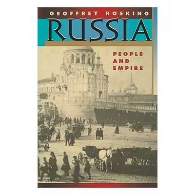 "Russia: People and Empire, 1552-1917, Enlarged Edition" - "" ("Hosking Geoffrey")(Paperback)