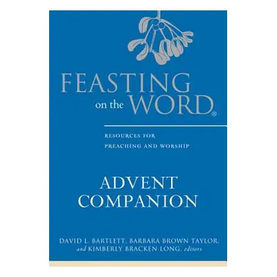 "Feasting on the Word Advent Companion" - "" ("Bartlett David L.")(Pevná vazba)