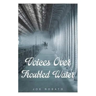 "Voices Over Troubled Water" - "" ("Rosato Joe")(Paperback)